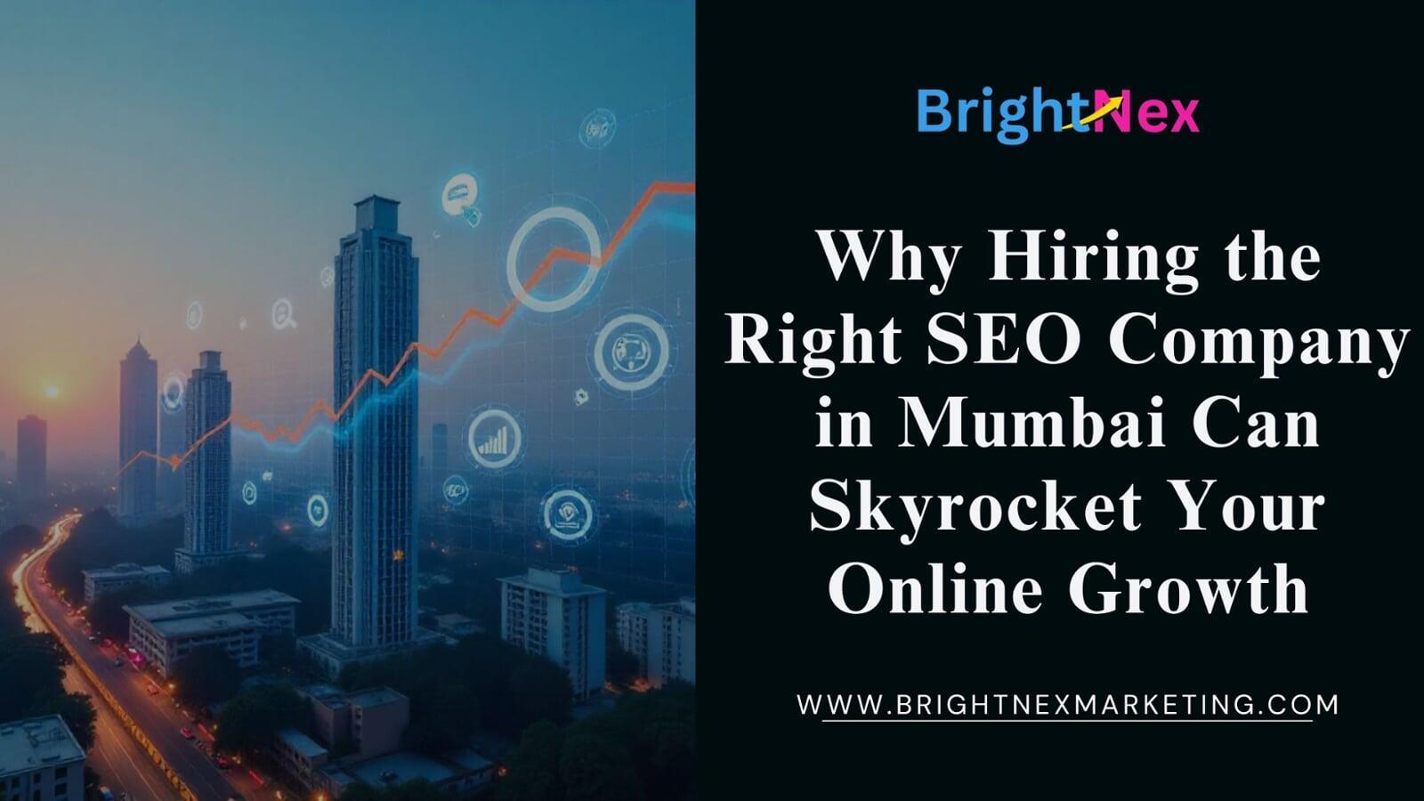 Why Hiring the Right SEO Company in Mumbai Can Skyrocket Your Online Growth